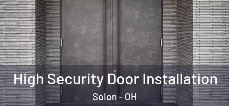  High Security Door Installation Solon - OH