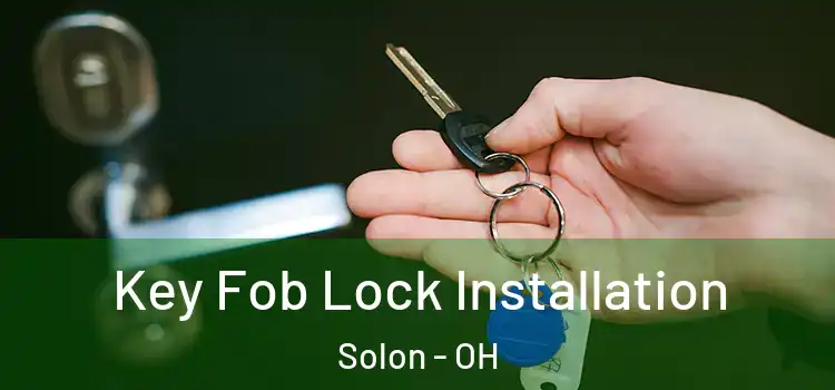 Key Fob Lock Installation Solon - OH